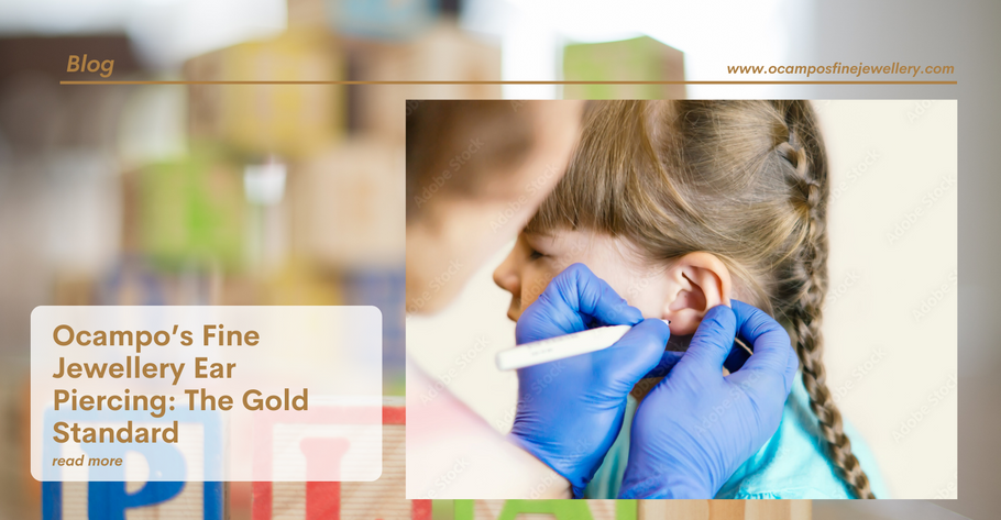 Ocampo’s Fine Jewellery Ear Piercing: The Gold Standard