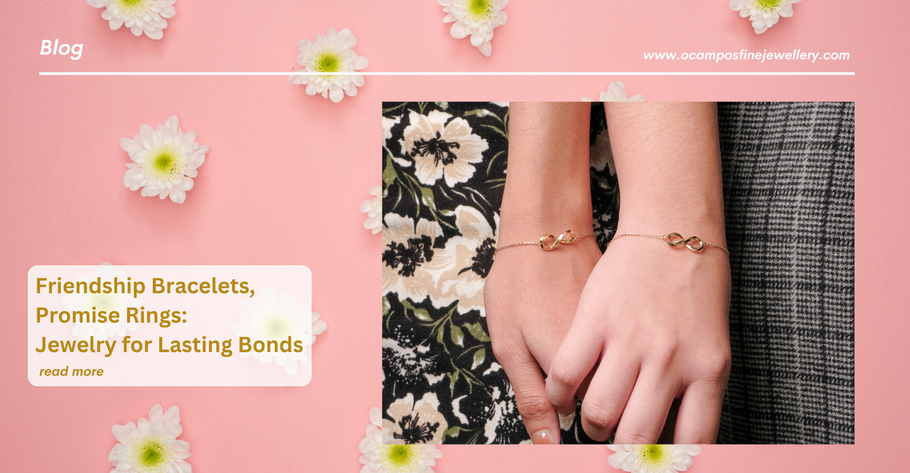 Friendship Bracelets, Promise Rings: Jewelry for Lasting Bonds